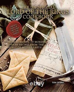 The Unofficial Lord of the Rings Cookbook by Tom Grimm